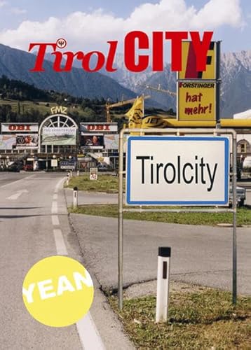 TirolCITY: New Urbanity in the Alps /Neue Urbanität in den Alpen - YEAN (Young European Architects Network), Friedmann Yona, Hamers David, Maas Winy, Ritter Arno, Scoffier Richard