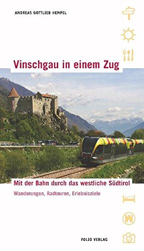 9783852563350: Vinschgau in einem Zug: Mit der Bahn durch das westliche Sdtirol. Wanderungen, Radtouren, Erlebnisziele