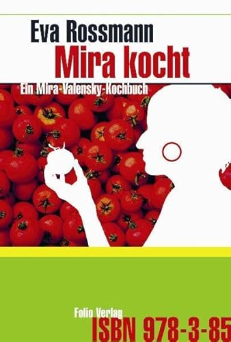 Mira kocht: Ein Mira-Valensky-Kochbuch - Eva Rossmann