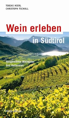 Stock image for Wein erleben in Sdtirol: Ausgewhlte Weingter und Kellereien for sale by medimops