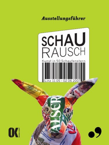 Schaurausch Kunst in 50 Schaufenstern - OK Centrum f. Gegenwartskunst