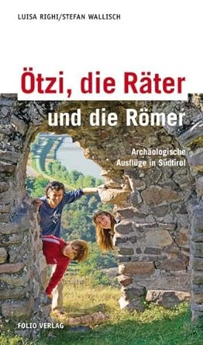 Stock image for tzi, die Rter und die Rmer: Archologische Ausflge in Sdtirol for sale by medimops