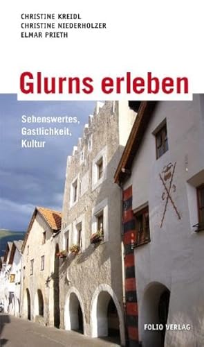 Beispielbild fr Glurns erleben: Sehenswertes, Gastlichkeit, Kultur zum Verkauf von medimops