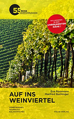 Auf ins Weinviertel : Verborgenes, Skurriles, Kulinarisches - Rossmann, Eva und Manfred Buchinger