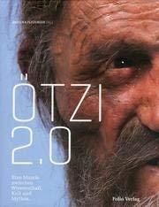 Otzi 2.0. Eine Mumie Zwischen Wissenschaft, Kult Und Mythos. - Various