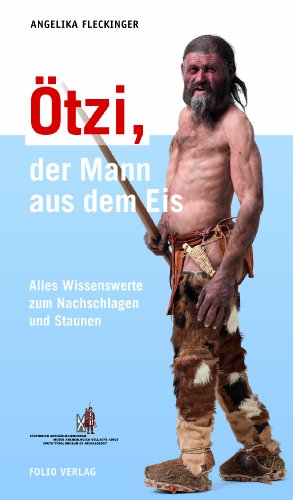 Ötzi, der Mann aus dem Eis - Alles Wissenswerte zum Nachschlagen und Staunen - Fleckinger, Angelika