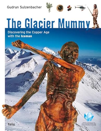 Stock image for The Glacier Mummy: Discovering the Neolithic Age with the Iceman for sale by SecondSale