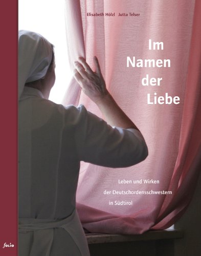 Stock image for Im Namen der Liebe. Leben und Wirken der Deutschordensschwestern in Sdtirol for sale by medimops