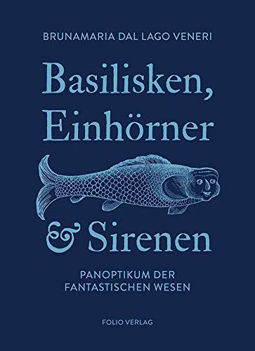 9783852567594: Basilisken, Einhrner und Sirenen: Panoptikum der fantastischen Wesen