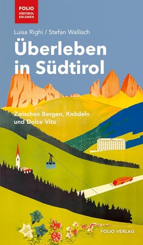9783852567938: berleben in Sdtirol: Zwischen Bergen, Kndeln und Dolce Vita