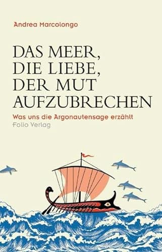 Stock image for Das Meer, die Liebe, der Mut aufzubrechen: Was uns die Argonautensage erzhlt (Transfer Bibliothek) for sale by medimops