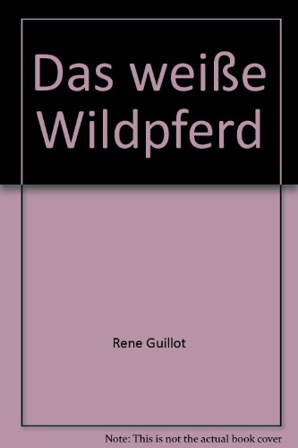 Stock image for Das weisse Wildpferd for sale by RiLaoghaire