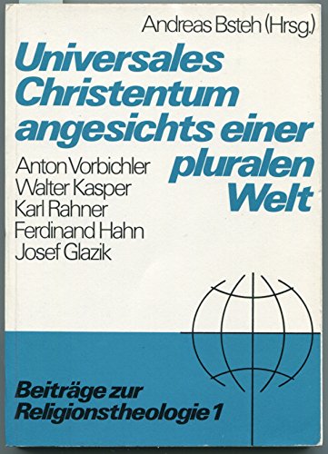 Beispielbild fr Universales Christentum angesichts einer pluralen Welt Anton Vorbichler, Walter Kasper, Ferdinand Hahn, Karl Rahner, Josef Glazik zum Verkauf von Antiquariat Smock