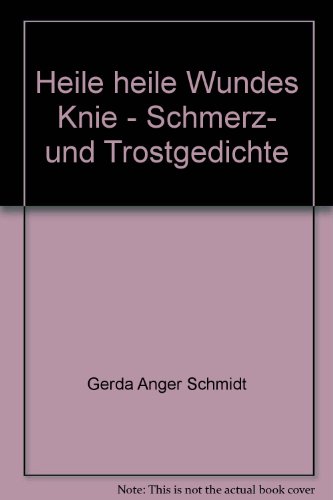 Stock image for Heile heile wundes Knie. Schmerz- und Trostgedichte for sale by Hylaila - Online-Antiquariat