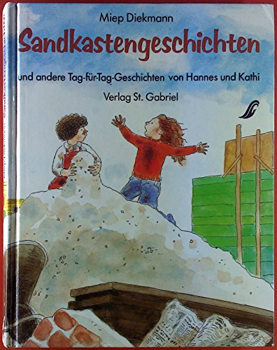 Sandkastengeschichten. Und andere Tag-für- Tag- Geschichten von Hannes und Kati