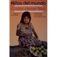 Ninos del mundo. Kinder dieser Welt. Geschichten und Berichte aus Lateinamerika. - Wesely, Peter Hrsg.