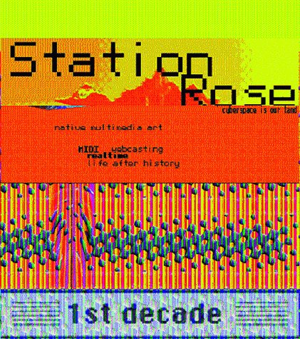 Stock image for 1st decade : [cyberspace is our land ; native multimedia art ; midi webcasting, realtime, life after history]. Station Rose. [Texts by Elisa Rose .] for sale by Antiquariat Buchhandel Daniel Viertel