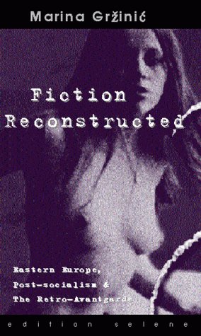 Imagen de archivo de Fiction Reconsidered: Eastern Europe, Post-socialism & The Retro-Avant garde a la venta por Encore Books