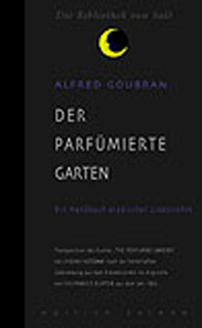 Der parfümierte Garten: Ein Handbuch arabischer Liebeslehre - Alfred Goubran