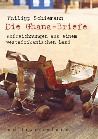 Beispielbild fr Die Ghana-Briefe: Aufzeichnungen aus einem westafrikanischen Land zum Verkauf von bemeX