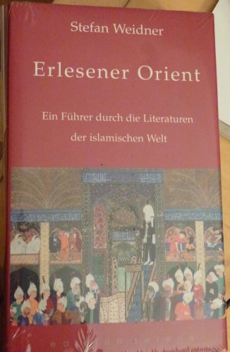 Imagen de archivo de Erlesener Orient. Ein Fhrer durch die Literaturen der islamischen Welt a la venta por medimops