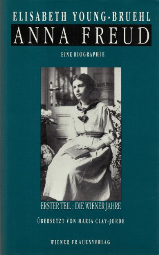 Anna Freud, Tl.1, Die Wiener Jahre - Young-Bruehl, Elisabeth