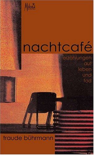 Stock image for Nachtcaf: Erzhlungen um Leben und Tod: Erzhlungen auf Leben und Tod for sale by Versandantiquariat Felix Mcke