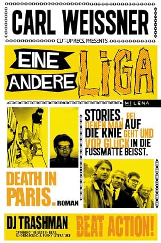 9783852862309: Eine andere Liga. Der Tod in Paris. Roman & Stories, bei denen man auf die Knie geht und vor Freude in die Fumatte beit