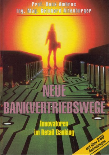 Stock image for Neue Bankvertriebswege. Innovatoren im Retail Banking. Betriebswirtschaftliche Schriftenreihe Band 35. STUSA-Report 181. for sale by Eugen Friedhuber KG