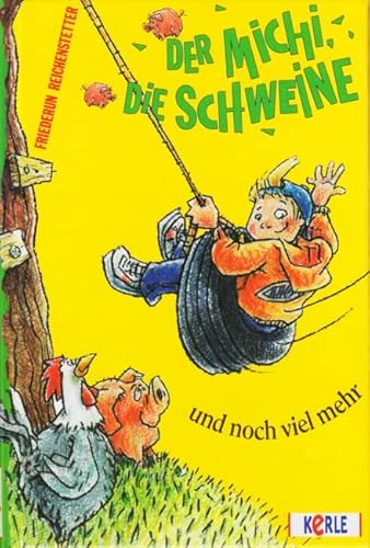 Der Michi, die Schweine und noch viel mehr / Friederun Reichenstetter. Mit Bildern von Peter Nieländer - Reichenstetter, Friederun