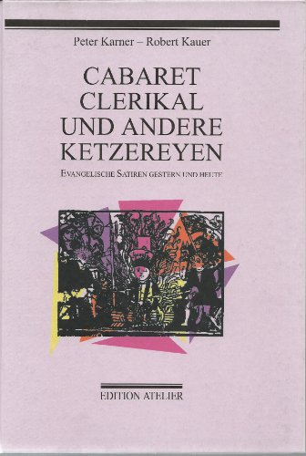 Beispielbild fr Cabaret Clerikal und andere Ketzereyen - Evangelische Satiren gestern und heute zum Verkauf von Buchhandlung Gerhard Hcher