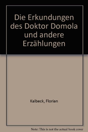 Beispielbild fr Die Erkundungen des Doktor Domola und andere Erzhlungen zum Verkauf von Antiquariat Wortschatz