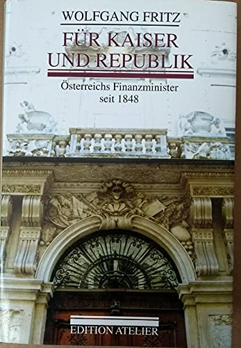 Beispielbild fr Fr Kaiser und Republik: sterreichs Finanzminister seit 1848 zum Verkauf von medimops