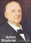 Anton Bruckner - Musik und Leben. - Nowak, Leopold