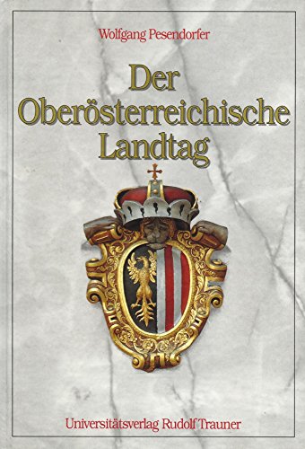 Beispielbild fr Der Obersterreichische Landtag. Historische Entwicklung, Wesen und Bedeutung einer Institution zum Verkauf von medimops