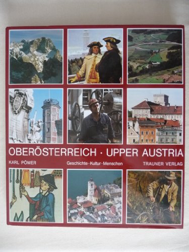 Stock image for Obersterreich : Geschichte, Kultur, Menschen = Upper Austria. Karl Pmer. [Engl.-bers.: Irene Schuster] for sale by Buchhandlung Neues Leben