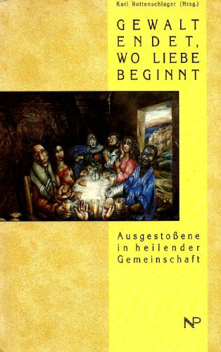 Beispielbild fr Gewalt endet, wo Liebe beginnt. Augestoene in heilender Gemeinschaft. zum Verkauf von Antiquariat Eule