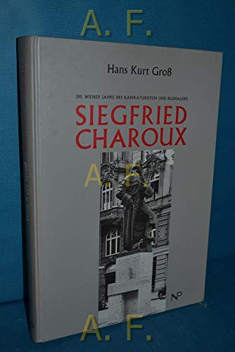 9783853260685: Die Wiener Jahre des Karikaturisten und Bildhauers Siegfried Charoux (German Edition)