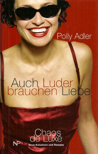 Stock image for Auch Luder brauchen Liebe. Chaos de Luxe - neue Kolumnen und Rezepte for sale by medimops