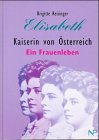 Beispielbild fr Elisabeth. Kaiserin von sterreich. Ein Frauenleben zum Verkauf von medimops