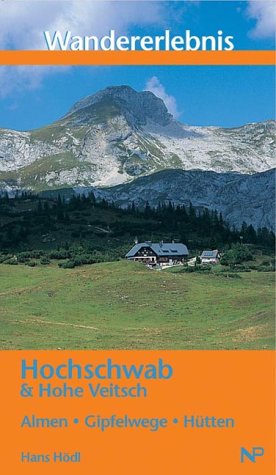Stock image for Wandererlebnis Hochschwab und Hohe Veitsch. Almen, Gipfelwege, Htten. for sale by ANTIQUARIAT BCHERBERG Martin Walkner