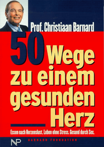 Beispielbild fr 50 Wege zu einem gesunden Herz. Essen nach Herzenslust. Leben ohne Stress. Gesund durch Sex zum Verkauf von Gerald Wollermann