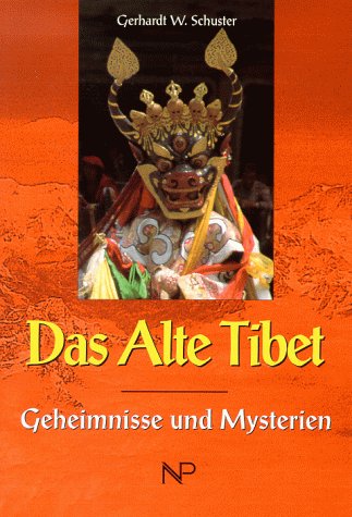 Das alte Tibet : Geheimnisse und Mysterien. - Schuster, Gerhardt W.