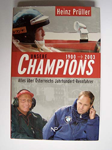 Stock image for Unsere Champions 1900 - 2003. Alles ber sterreichs Jahrhundert-Rennfahrer for sale by medimops