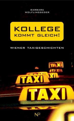 Stock image for Kollege kommt gleich! - Wiener Taxigeschichten for sale by Buchhandlung Gerhard Hcher