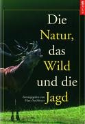 9783853263600: Die Natur, das Wild und die Jagd