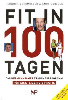 Beispielbild fr Fit in 100 Tagen. Das Hermann Maier Trainingsprogramm fr Einsteiger bis Profis zum Verkauf von medimops