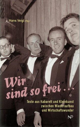 Beispielbild fr Wir sind so frei. Texte aus Kabarett und Kleinkunst zwischen Wiederaufbau und Wirtschaftswunder. zum Verkauf von Buchhandlung Gerhard Hcher