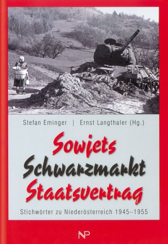 9783853263983: Sowjets - Schwarzmarkt - Staatsvertrag. Stichwrter zu Niedersterreich 1945 - 1955.