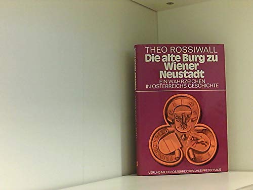 Beispielbild fr Die alte Burg zu Wiener Neustadt - Ein Wahrzeichen in sterreichs Geschichte zum Verkauf von Antiquariat Buchtip Vera Eder-Haumer